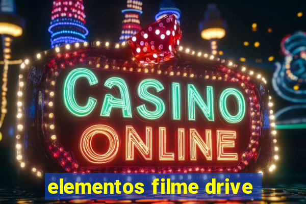 elementos filme drive